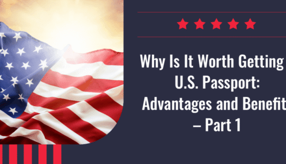 Why Is It Worth Getting a U.S. Passport_ Advantages and Benefits – Part 1
