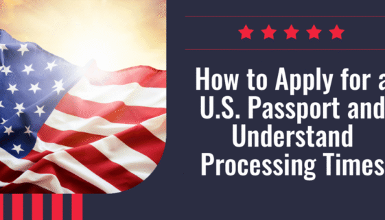 How to Apply for a U.S. Passport and Understand Processing Times