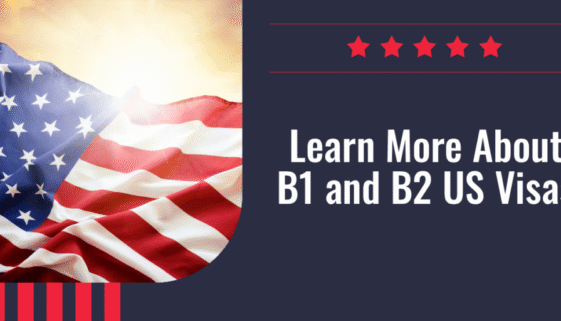 Learn More About B1 and B2 US Visas