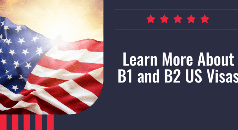 Learn More About B1 and B2 US Visas