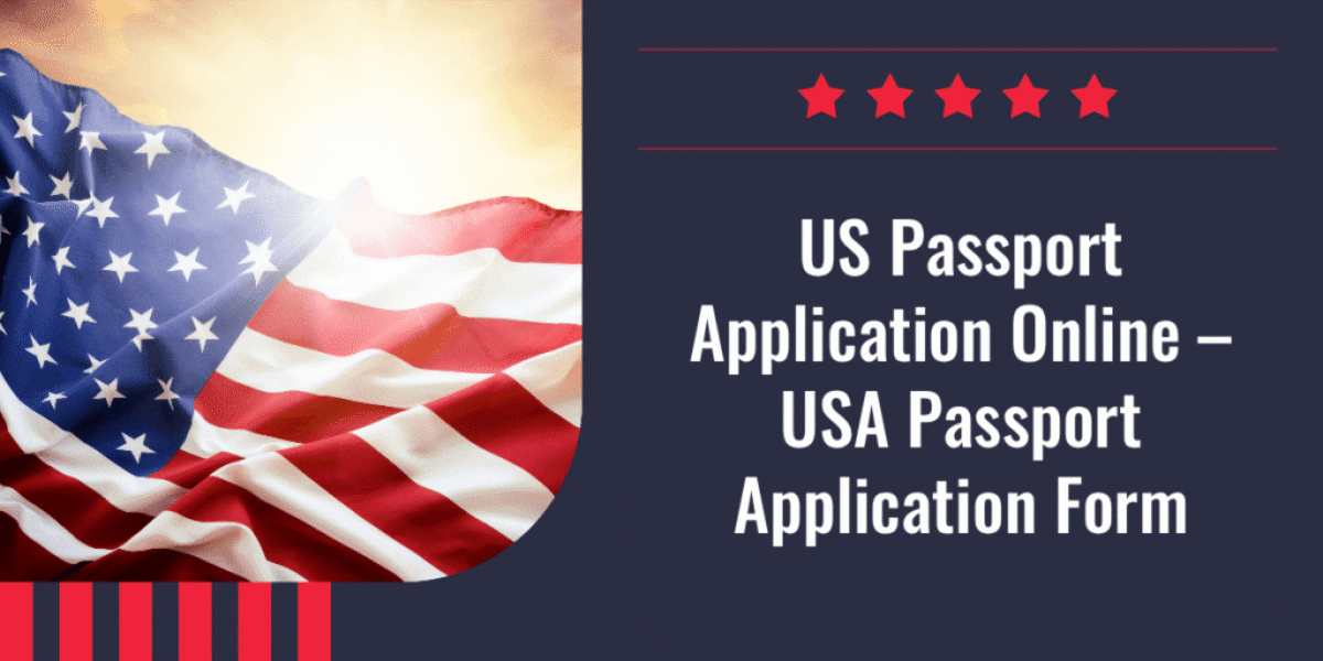 US Passport Application Online – USA Passport Application Form